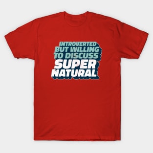 Introverted But Willing To Discuss Supernatural T-Shirt